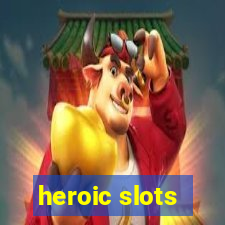 heroic slots