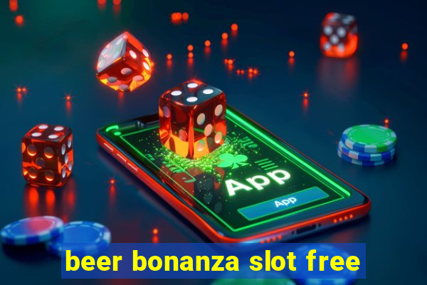 beer bonanza slot free