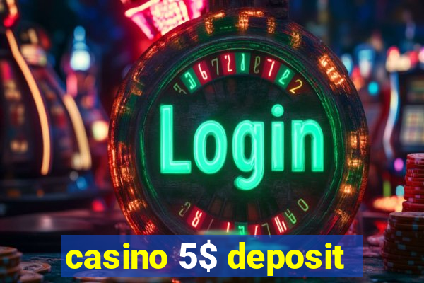 casino 5$ deposit