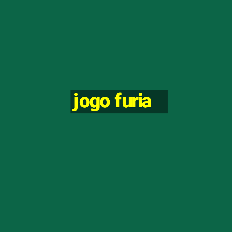 jogo furia