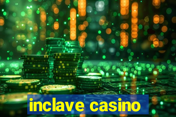 inclave casino