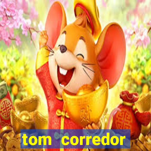 tom corredor dinheiro infinito