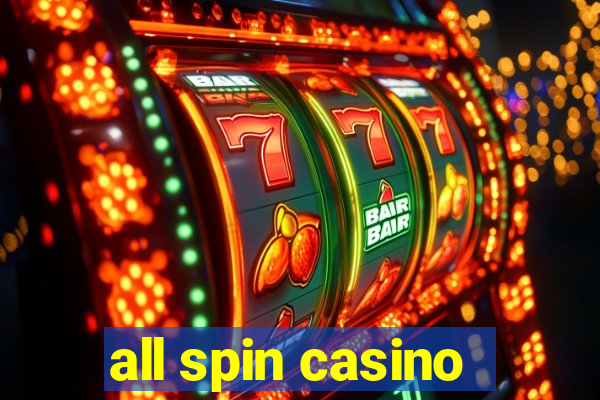 all spin casino