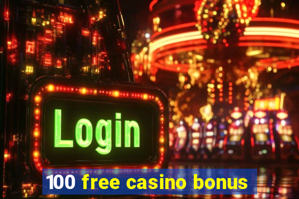 100 free casino bonus