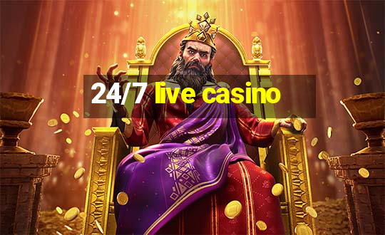 24/7 live casino