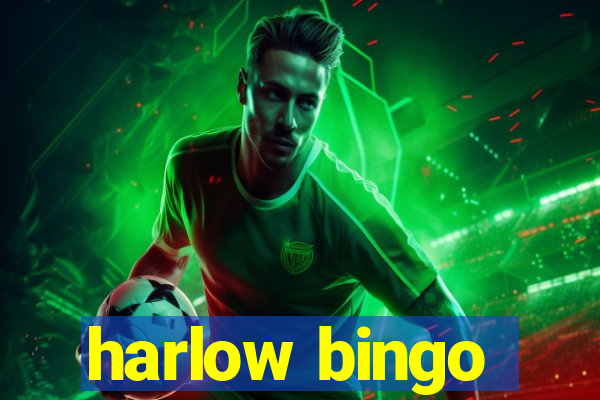 harlow bingo