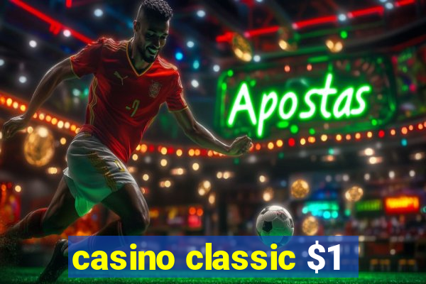 casino classic $1