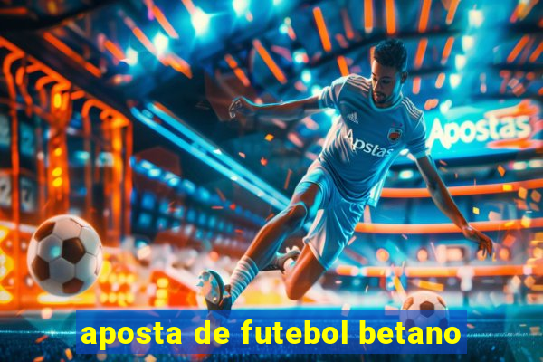 aposta de futebol betano