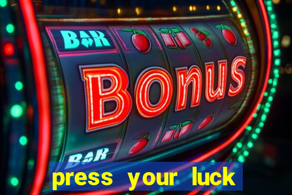 press your luck slot machine