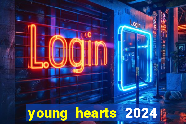 young hearts 2024 onde assistir