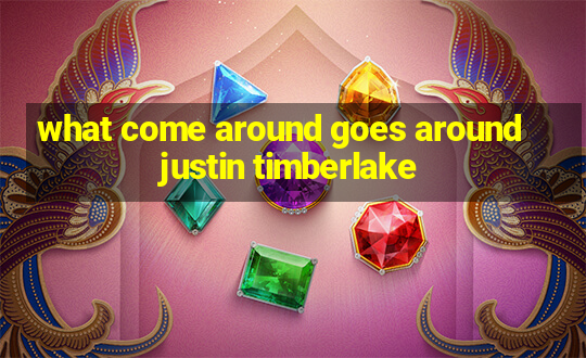 what come around goes around justin timberlake