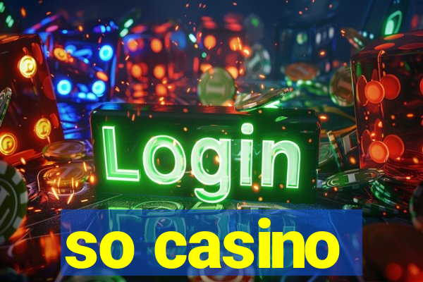 so casino