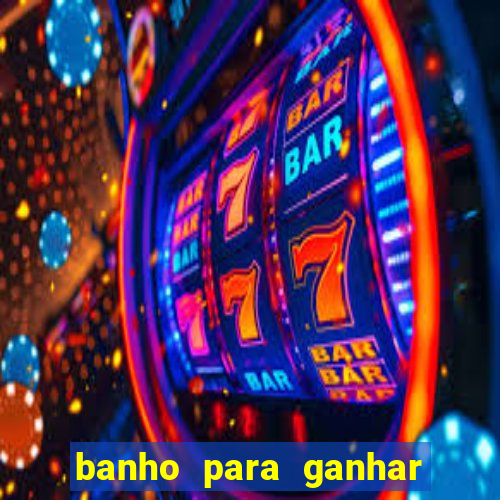 banho para ganhar no bingo