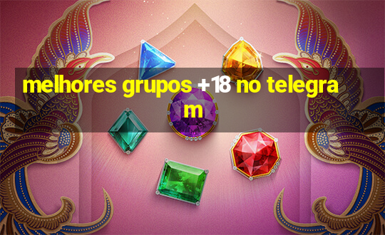 melhores grupos +18 no telegram