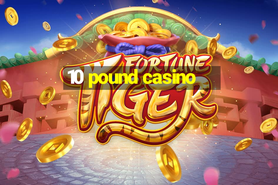 10 pound casino