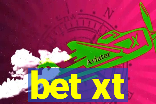 bet xt