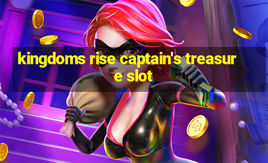 kingdoms rise captain's treasure slot