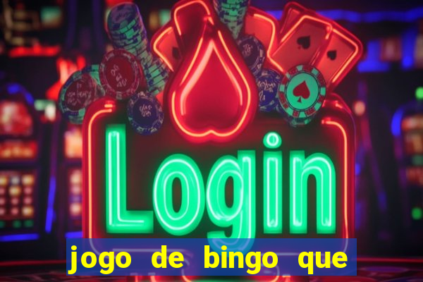 jogo de bingo que ganha dinheiro