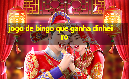 jogo de bingo que ganha dinheiro