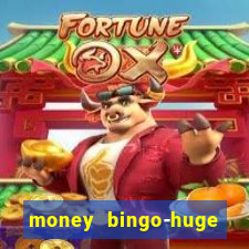 money bingo-huge real cash out