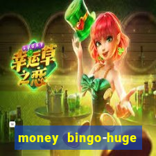 money bingo-huge real cash out