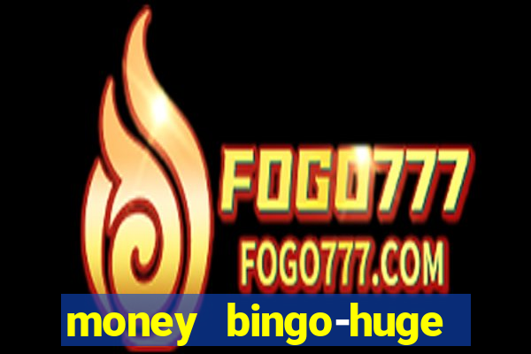 money bingo-huge real cash out