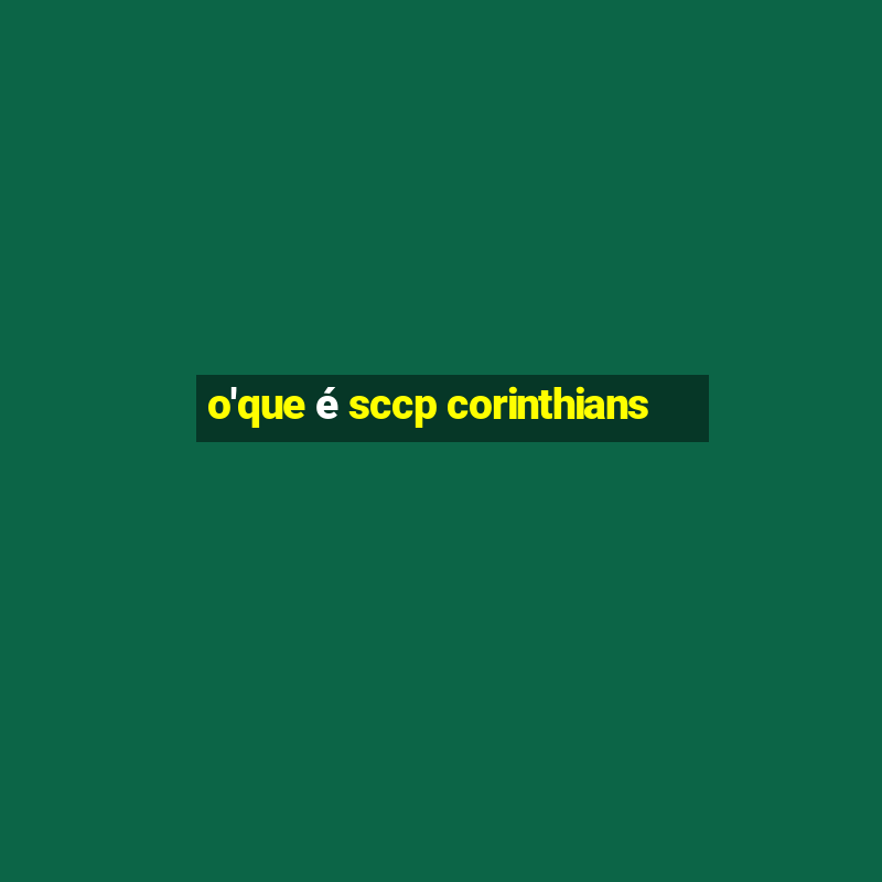 o'que é sccp corinthians