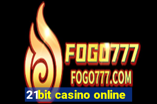 21bit casino online