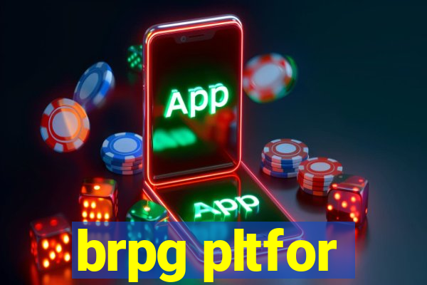 brpg pltfor