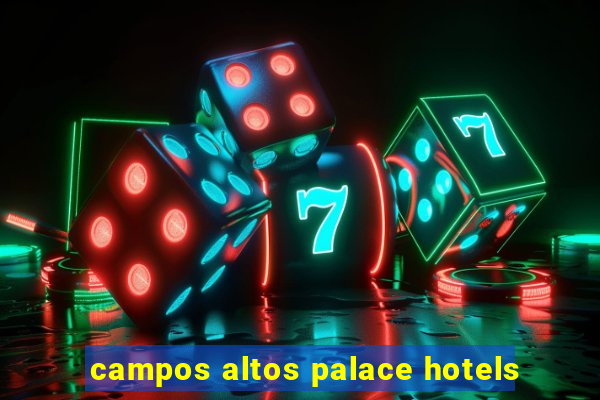 campos altos palace hotels