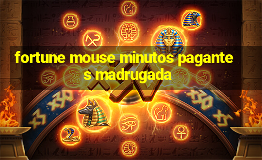 fortune mouse minutos pagantes madrugada