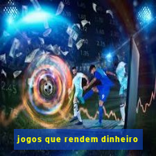 jogos que rendem dinheiro