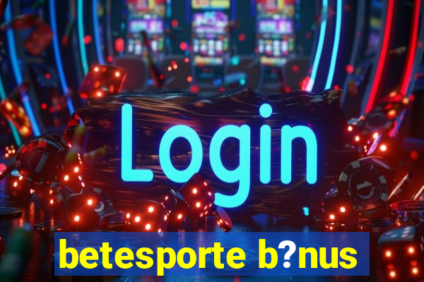 betesporte b?nus