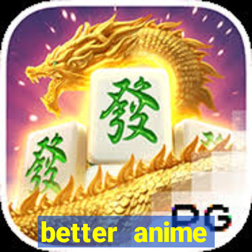 better anime download apk