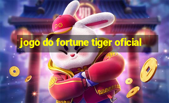 jogo do fortune tiger oficial