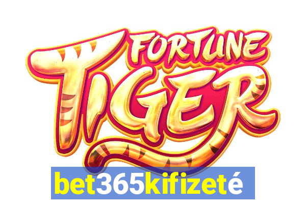 bet365kifizetés