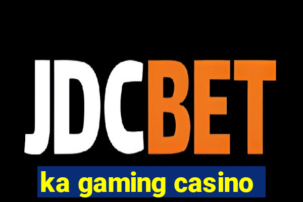 ka gaming casino