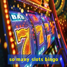 so many slots bingo