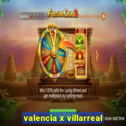 valencia x villarreal