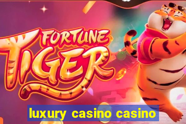 luxury casino casino