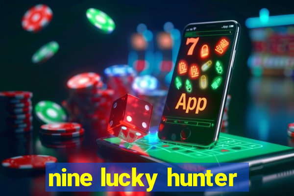 nine lucky hunter