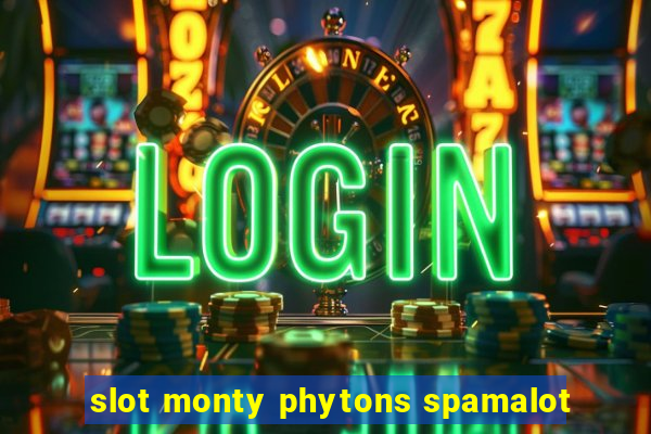 slot monty phytons spamalot