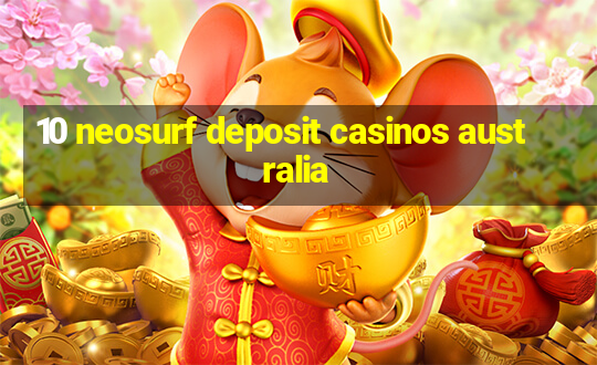 10 neosurf deposit casinos australia