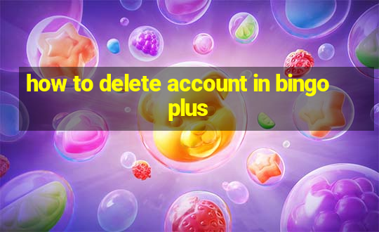 how to delete account in bingo plus