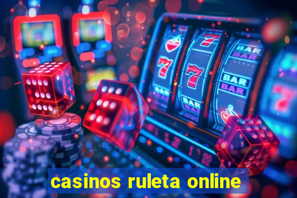 casinos ruleta online