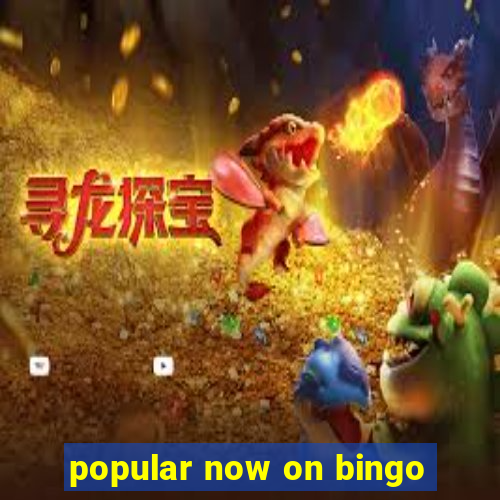 popular now on bingo