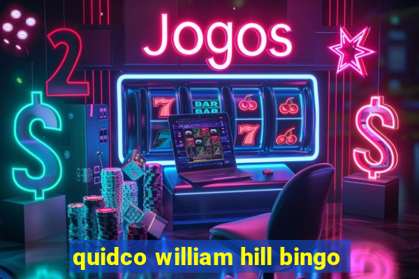 quidco william hill bingo