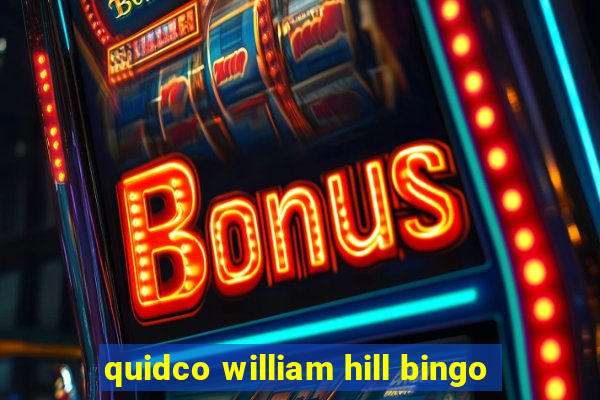 quidco william hill bingo