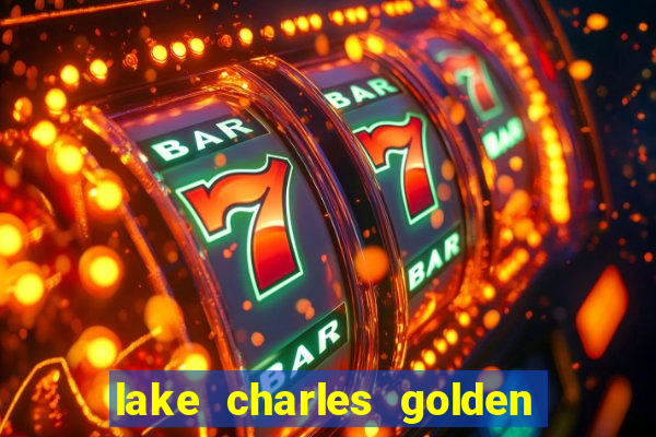 lake charles golden nugget casino