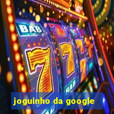 joguinho da google